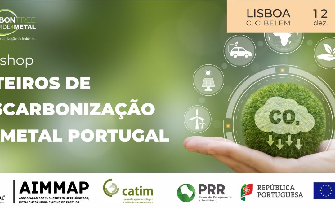 6º WORKSHOP: Roteiro de Descarbonização do METAL PORTUGAL