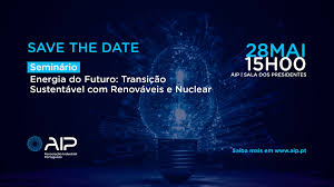 Seminário “Energia do Futuro: Transição Sustentável com Renováveis e Nuclear